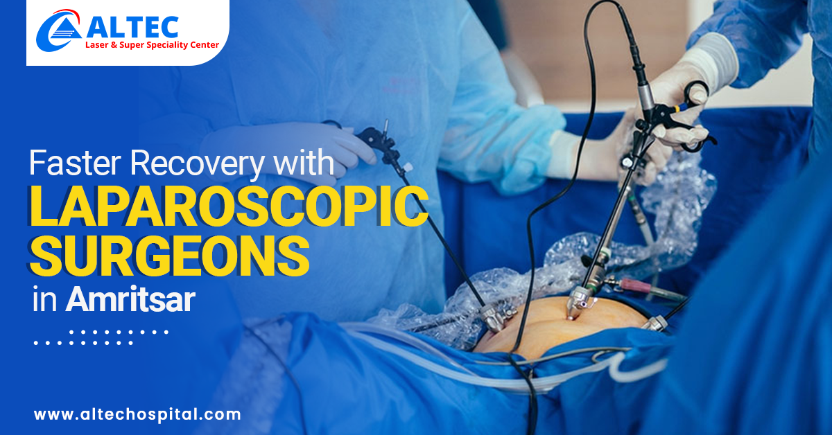 Faster Recovery with Top Laparoscopic Surgeons in Amritsar